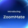 Zoom、初のエージェント型AI「ZoomMate」を発表 〜会話と実行をシームレスに接続〜